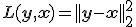 L(\mathbf{y},\mathbf{x}) = || \mathbf{y} - \mathbf{x} ||_2^2